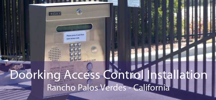 Doorking Access Control Installation Rancho Palos Verdes - California