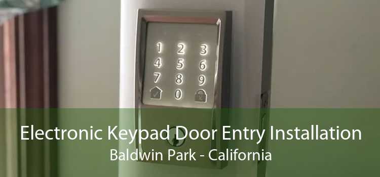 Electronic Keypad Door Entry Installation Baldwin Park - California