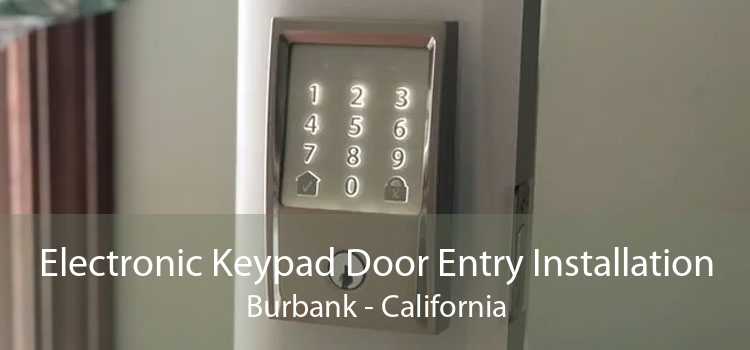 Electronic Keypad Door Entry Installation Burbank - California