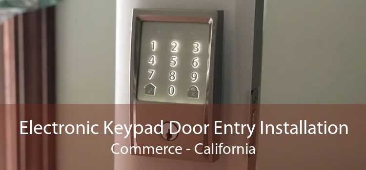 Electronic Keypad Door Entry Installation Commerce - California