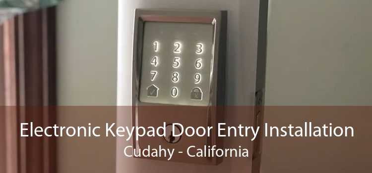 Electronic Keypad Door Entry Installation Cudahy - California