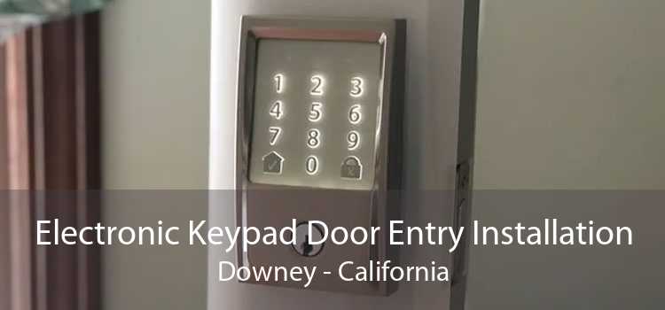 Electronic Keypad Door Entry Installation Downey - California