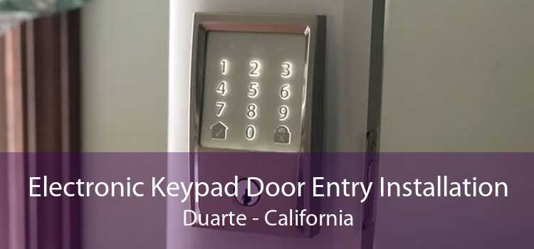 Electronic Keypad Door Entry Installation Duarte - California