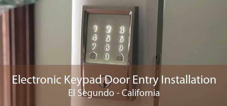 Electronic Keypad Door Entry Installation El Segundo - California