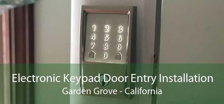 Electronic Keypad Door Entry Installation Garden Grove - California