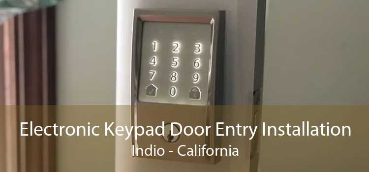 Electronic Keypad Door Entry Installation Indio - California
