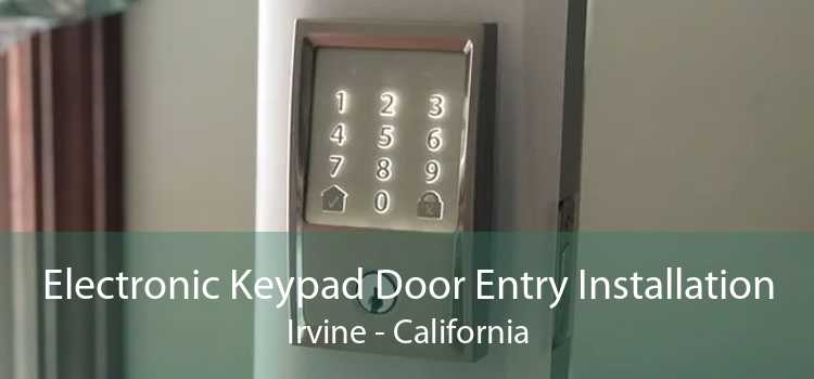 Electronic Keypad Door Entry Installation Irvine - California