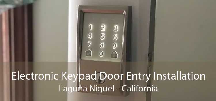 Electronic Keypad Door Entry Installation Laguna Niguel - California