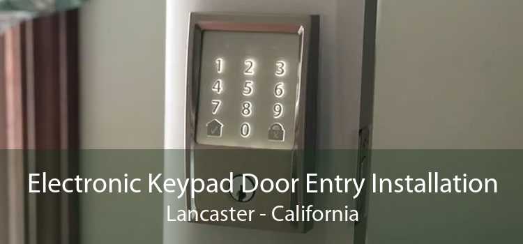 Electronic Keypad Door Entry Installation Lancaster - California