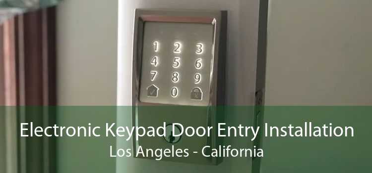 Electronic Keypad Door Entry Installation Los Angeles - California