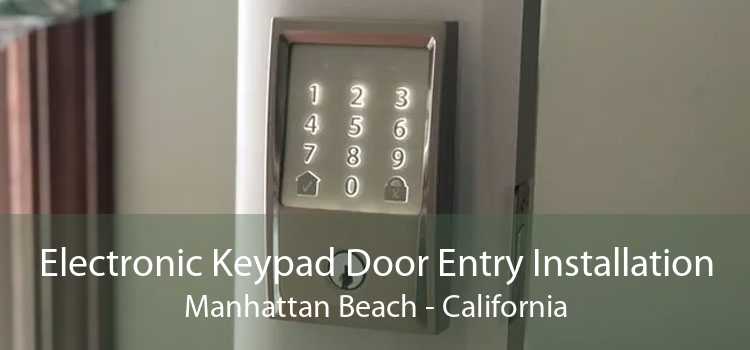 Electronic Keypad Door Entry Installation Manhattan Beach - California