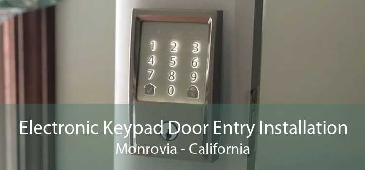 Electronic Keypad Door Entry Installation Monrovia - California