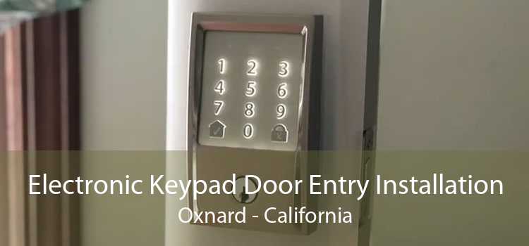 Electronic Keypad Door Entry Installation Oxnard - California