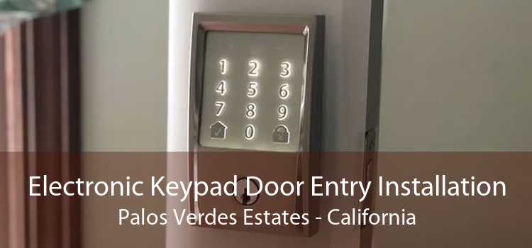Electronic Keypad Door Entry Installation Palos Verdes Estates - California