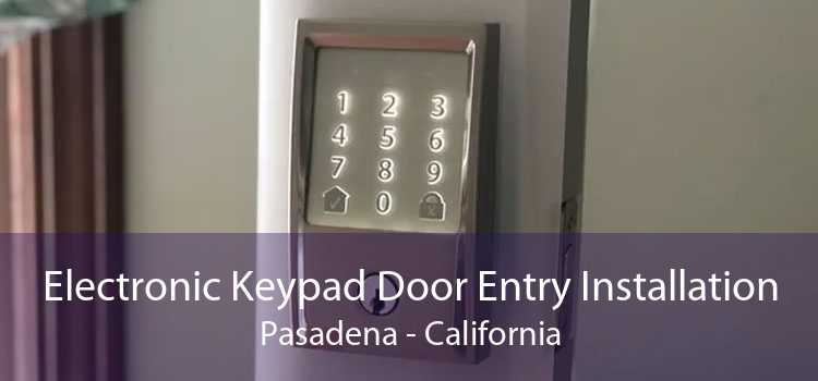 Electronic Keypad Door Entry Installation Pasadena - California