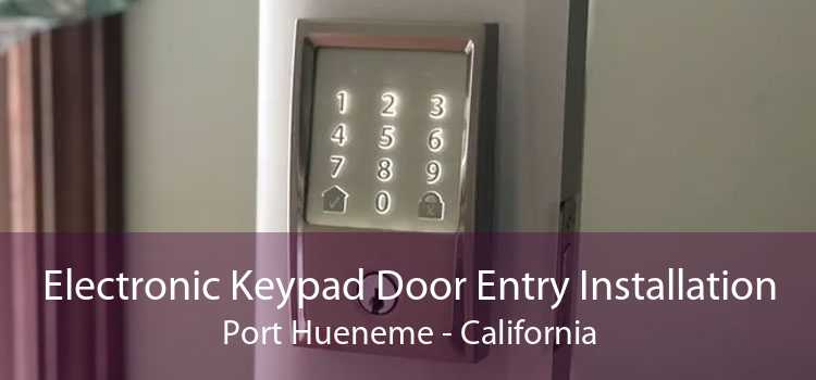 Electronic Keypad Door Entry Installation Port Hueneme - California
