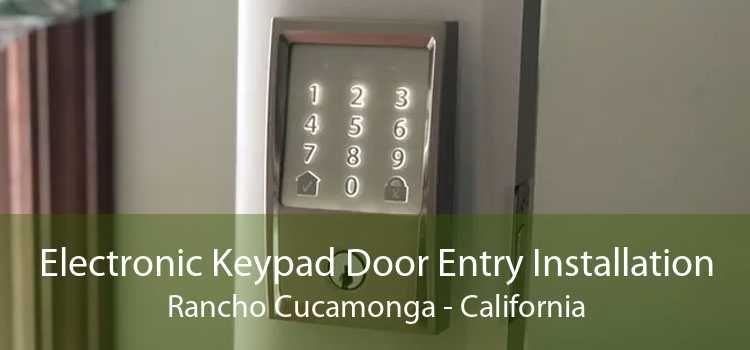 Electronic Keypad Door Entry Installation Rancho Cucamonga - California