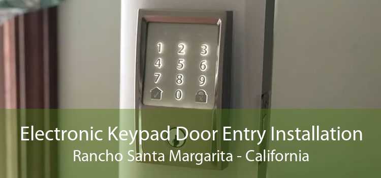 Electronic Keypad Door Entry Installation Rancho Santa Margarita - California