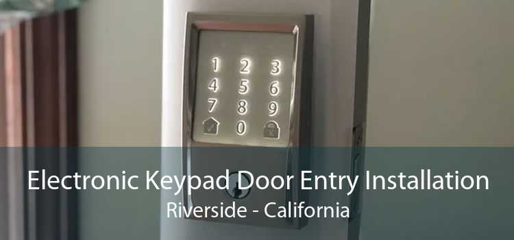 Electronic Keypad Door Entry Installation Riverside - California