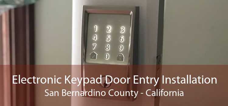 Electronic Keypad Door Entry Installation San Bernardino County - California