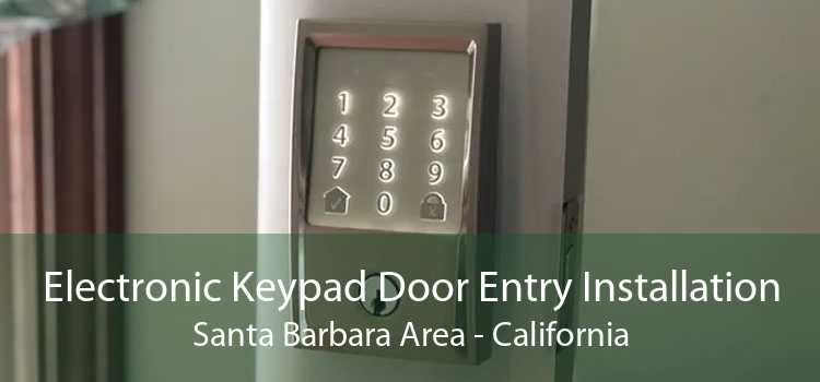 Electronic Keypad Door Entry Installation Santa Barbara Area - California