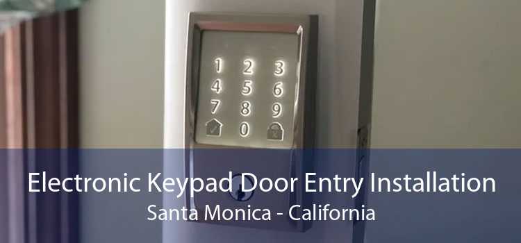 Electronic Keypad Door Entry Installation Santa Monica - California