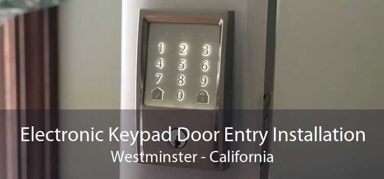 Electronic Keypad Door Entry Installation Westminster - California