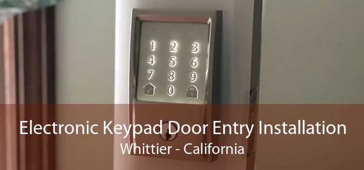 Electronic Keypad Door Entry Installation Whittier - California