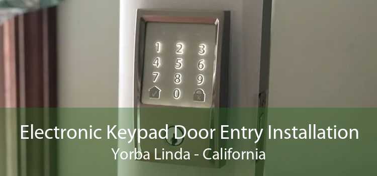 Electronic Keypad Door Entry Installation Yorba Linda - California