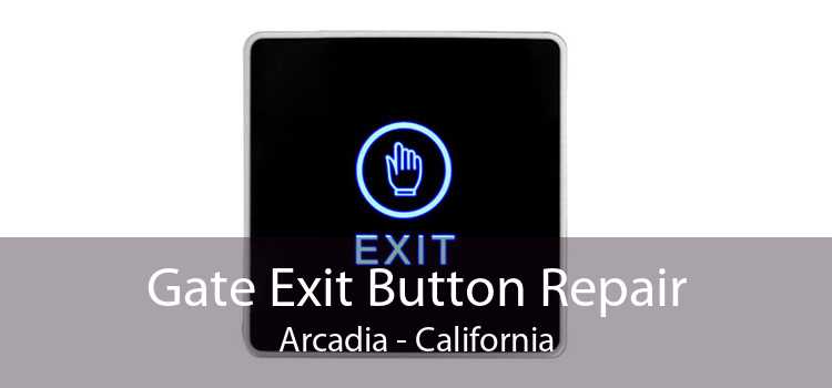 Gate Exit Button Repair Arcadia - California