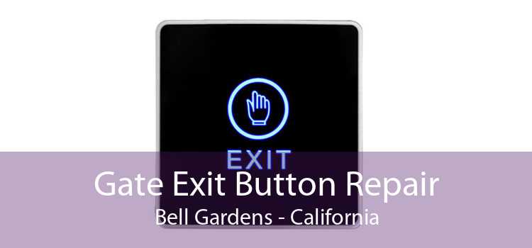 Gate Exit Button Repair Bell Gardens - California