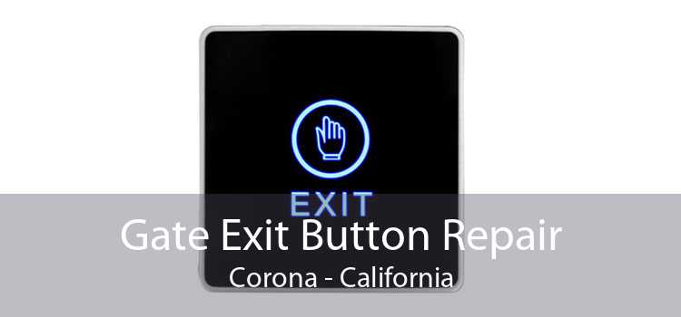 Gate Exit Button Repair Corona - California