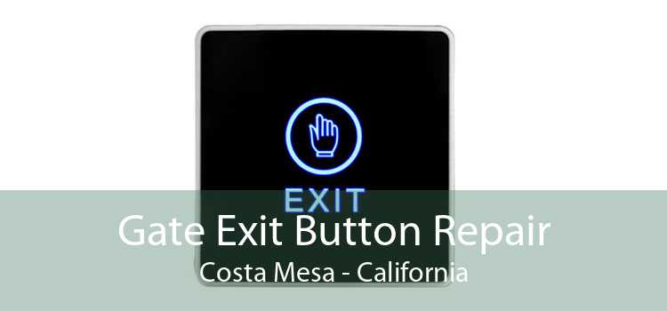 Gate Exit Button Repair Costa Mesa - California
