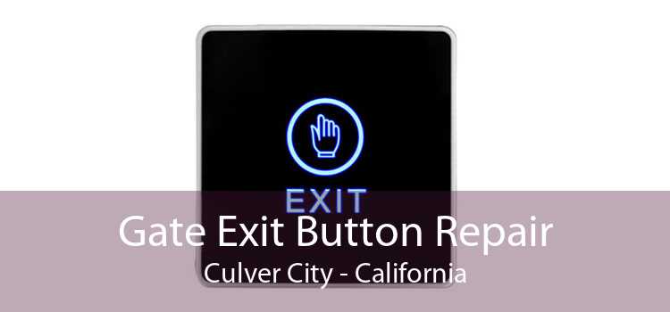 Gate Exit Button Repair Culver City - California