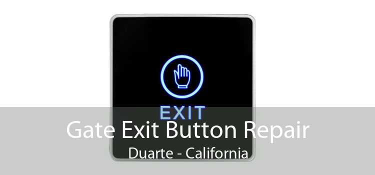 Gate Exit Button Repair Duarte - California