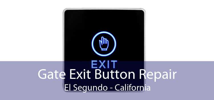 Gate Exit Button Repair El Segundo - California