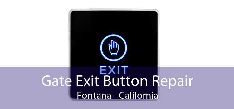 Gate Exit Button Repair Fontana - California