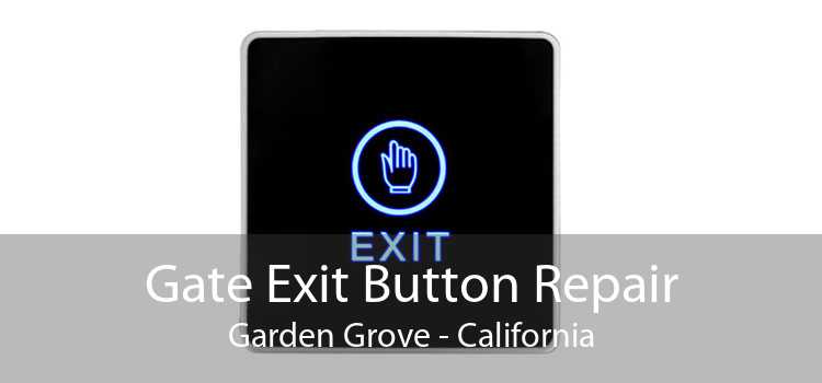 Gate Exit Button Repair Garden Grove - California