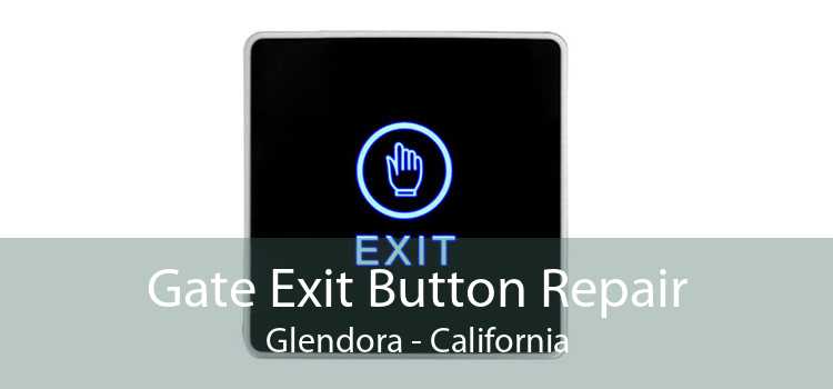Gate Exit Button Repair Glendora - California