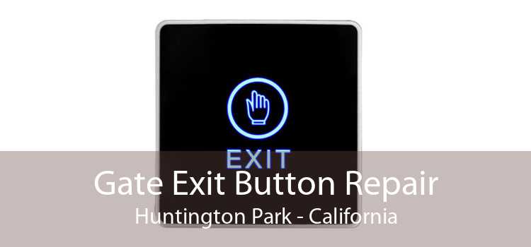 Gate Exit Button Repair Huntington Park - California