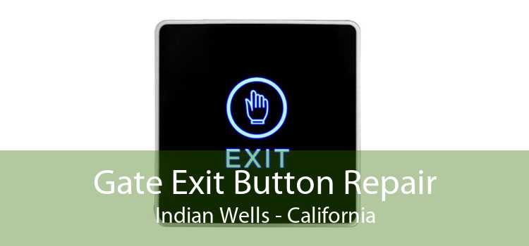 Gate Exit Button Repair Indian Wells - California