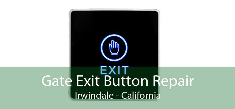 Gate Exit Button Repair Irwindale - California