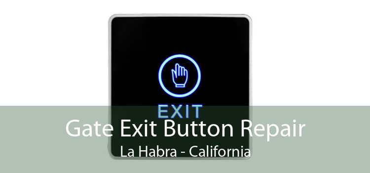 Gate Exit Button Repair La Habra - California