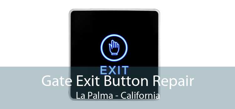 Gate Exit Button Repair La Palma - California