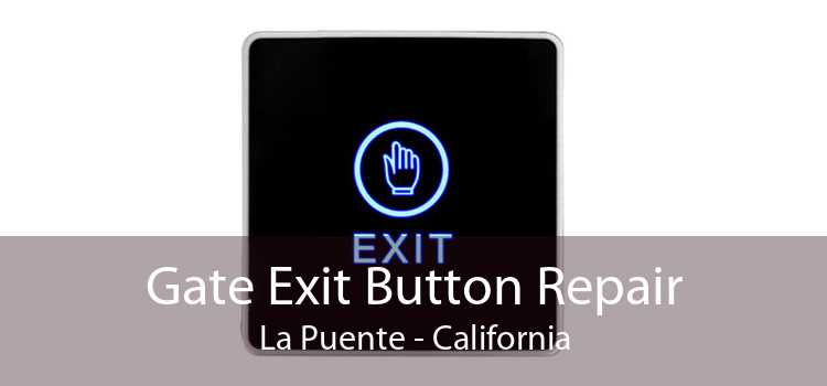 Gate Exit Button Repair La Puente - California