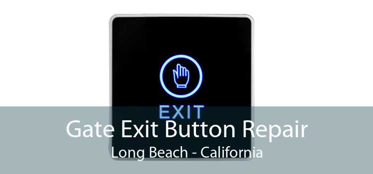 Gate Exit Button Repair Long Beach - California
