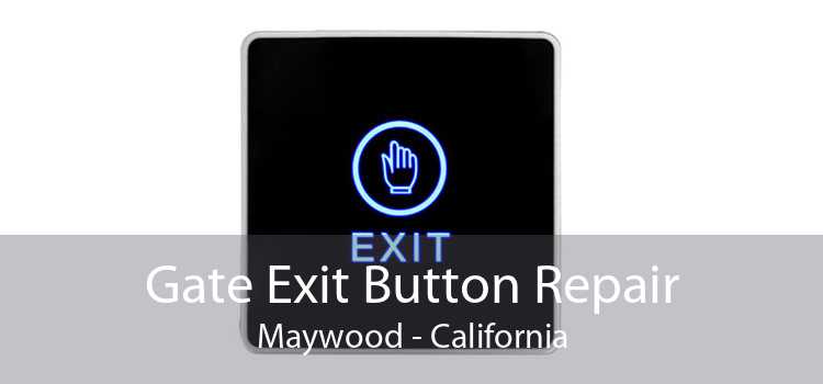 Gate Exit Button Repair Maywood - California