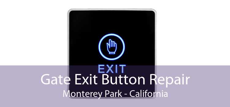 Gate Exit Button Repair Monterey Park - California