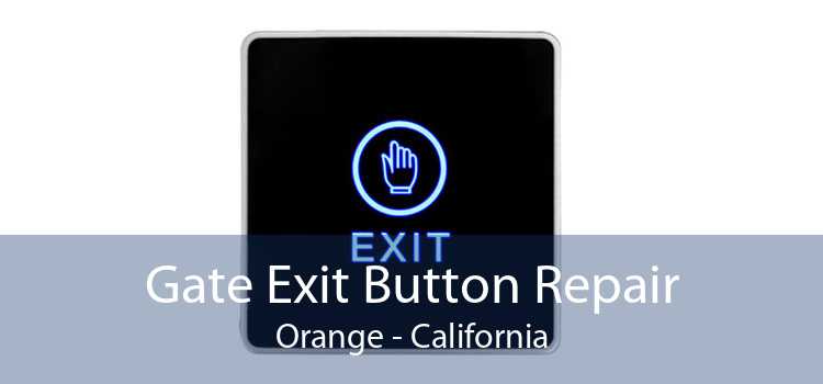 Gate Exit Button Repair Orange - California