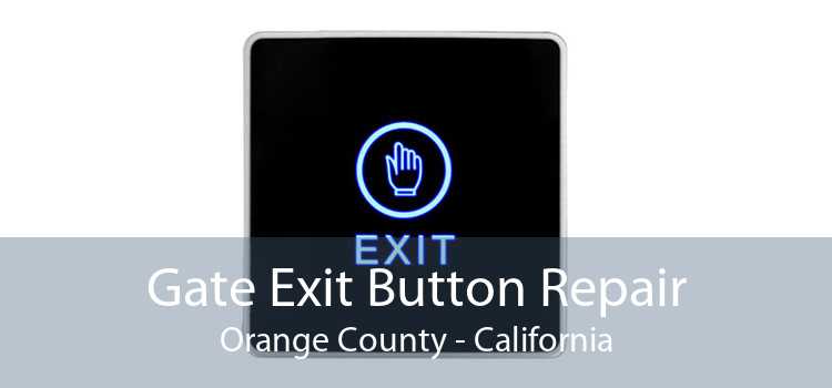 Gate Exit Button Repair Orange County - California